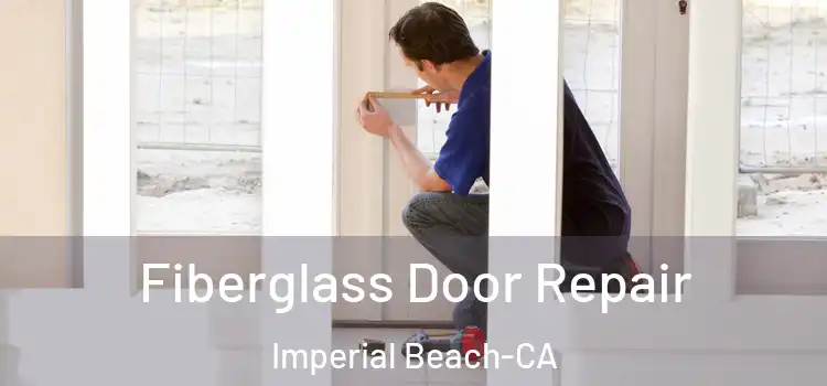  Fiberglass Door Repair Imperial Beach-CA