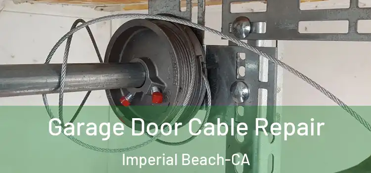  Garage Door Cable Repair Imperial Beach-CA
