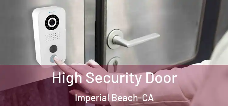  High Security Door Imperial Beach-CA
