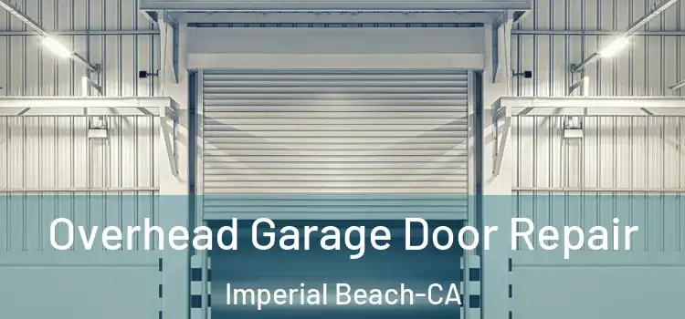  Overhead Garage Door Repair Imperial Beach-CA