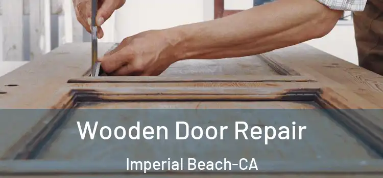  Wooden Door Repair Imperial Beach-CA